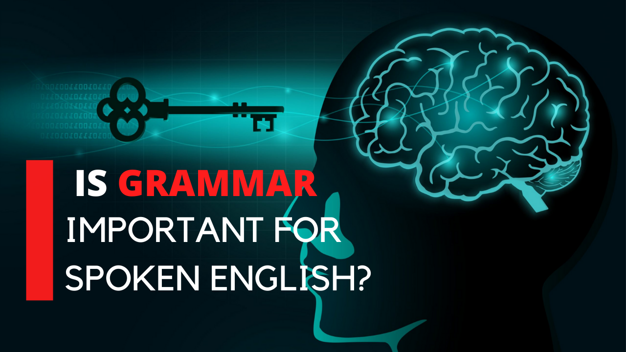 Is Grammar Important for Spoken English